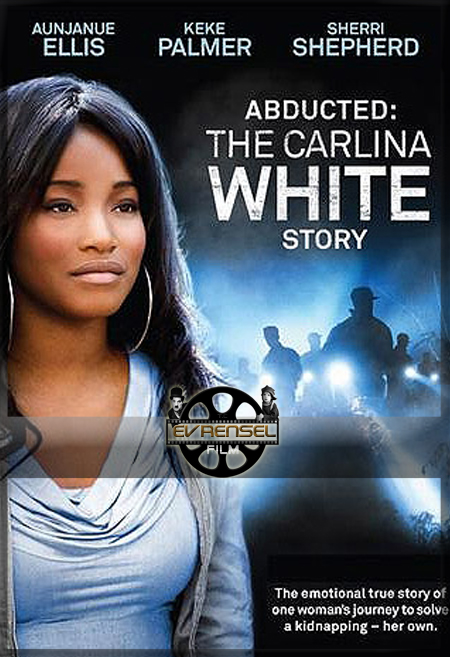 Kaçırılmış Full izle – Carlina White’ın Öyküsü Türkçe Dublaj